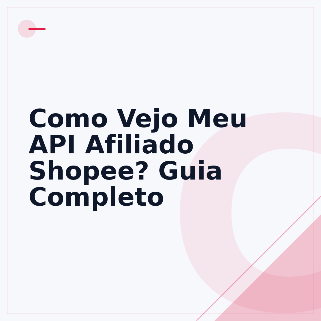 Como Vejo Meu API Afiliado Shopee? Guia Completo