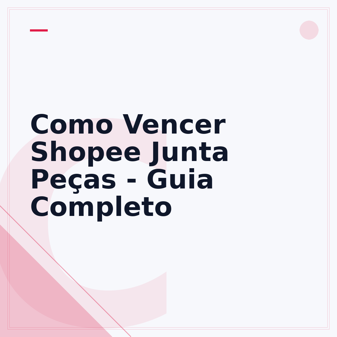 Como Vencer Shopee Junta Peças - Guia Completo