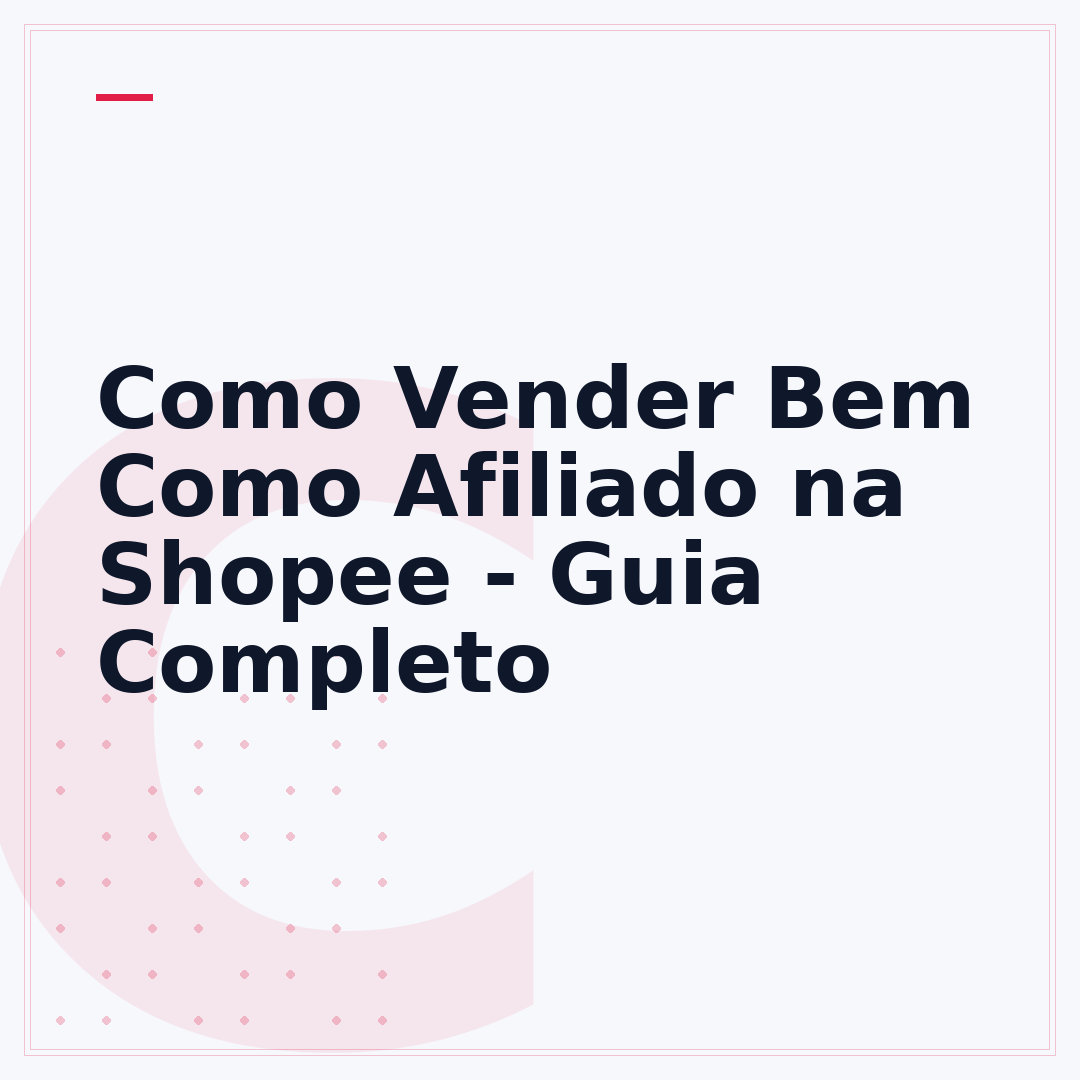 Como Vender Bem Como Afiliado na Shopee - Guia Completo