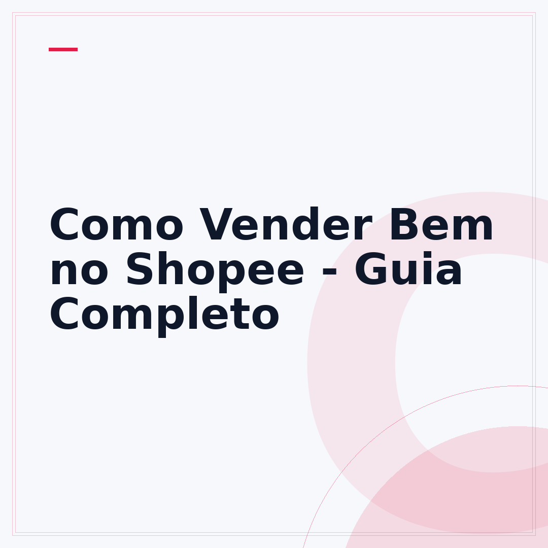 Como Vender Bem no Shopee - Guia Completo