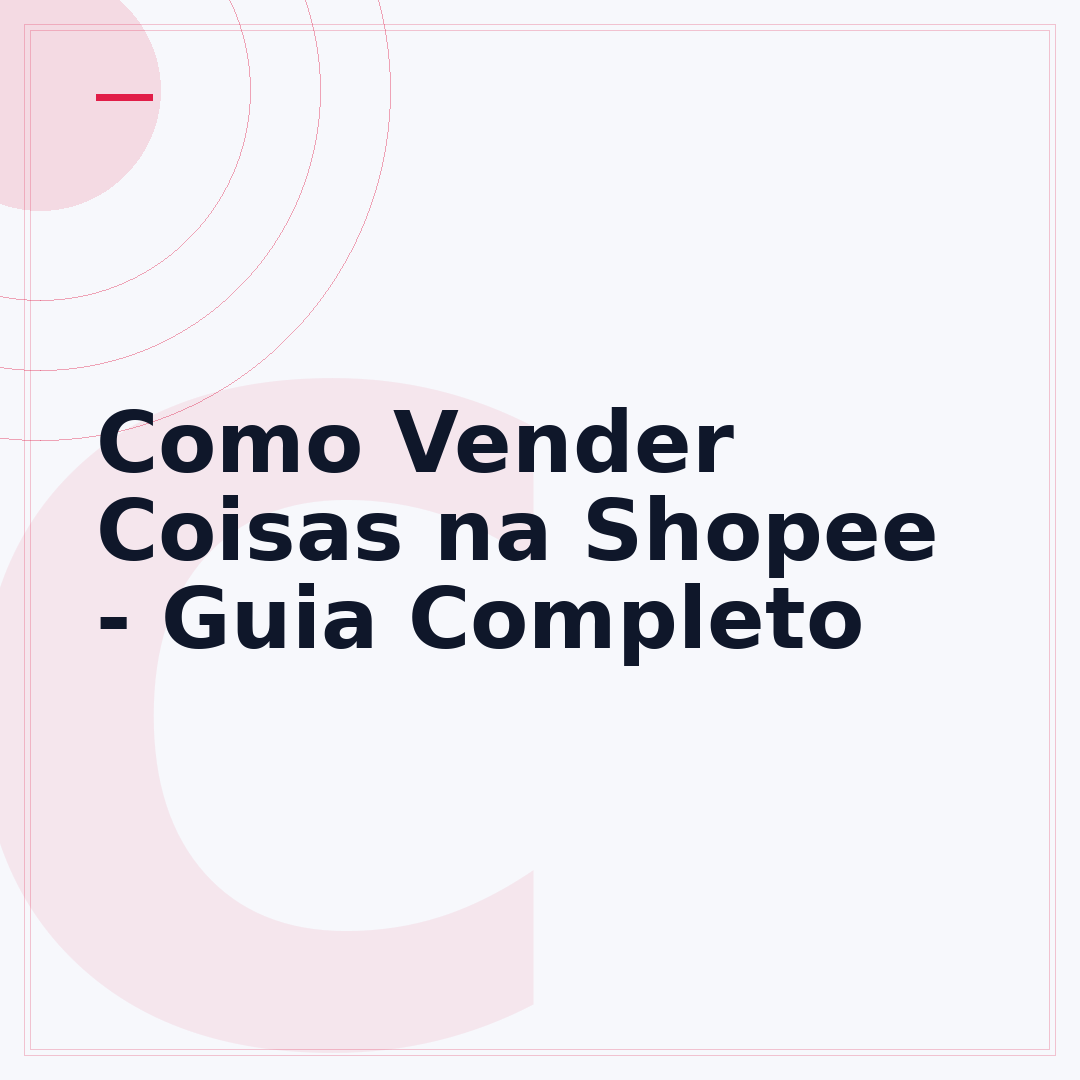 Como Vender Coisas na Shopee - Guia Completo