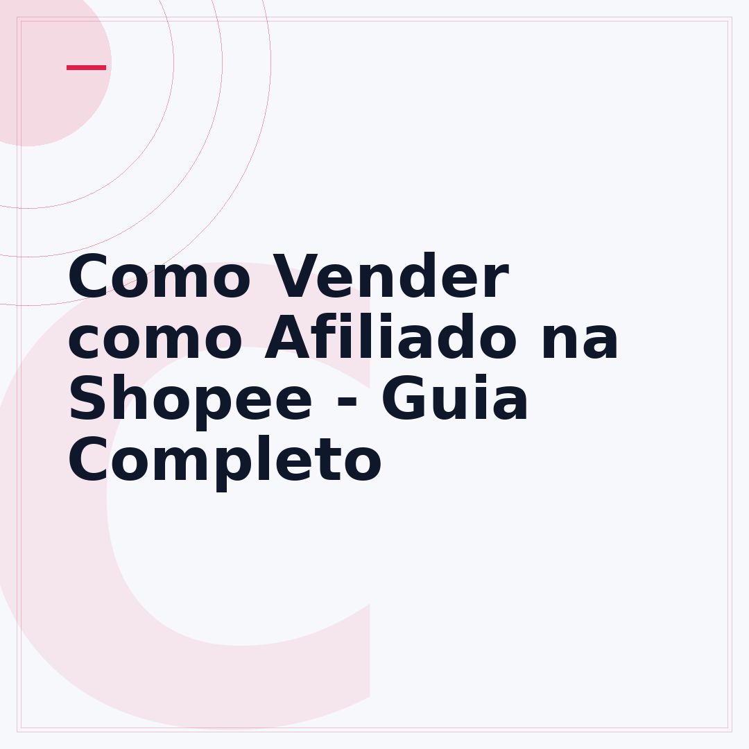 Como Vender como Afiliado na Shopee - Guia Completo
