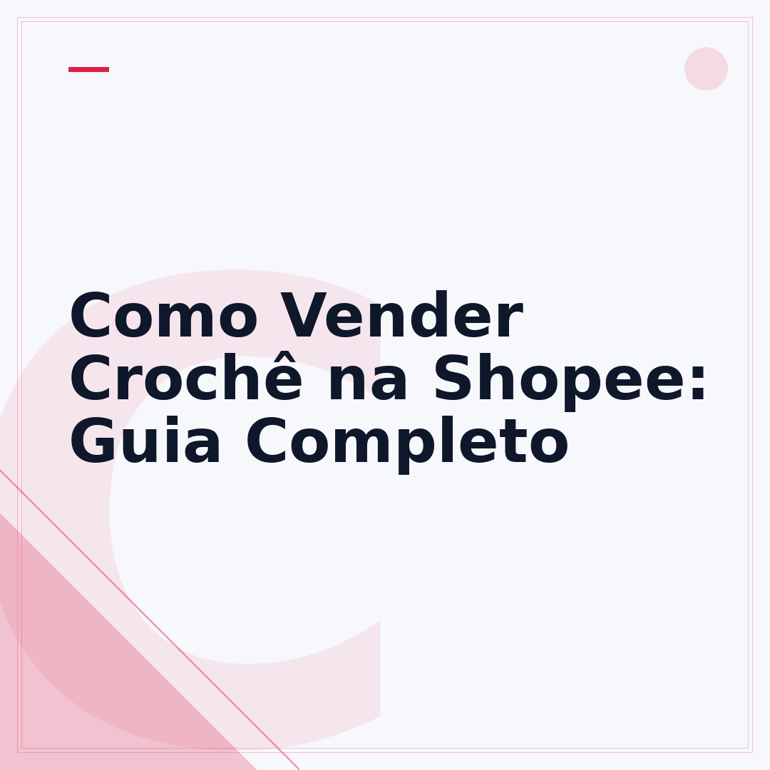 Como Vender Crochê na Shopee: Guia Completo