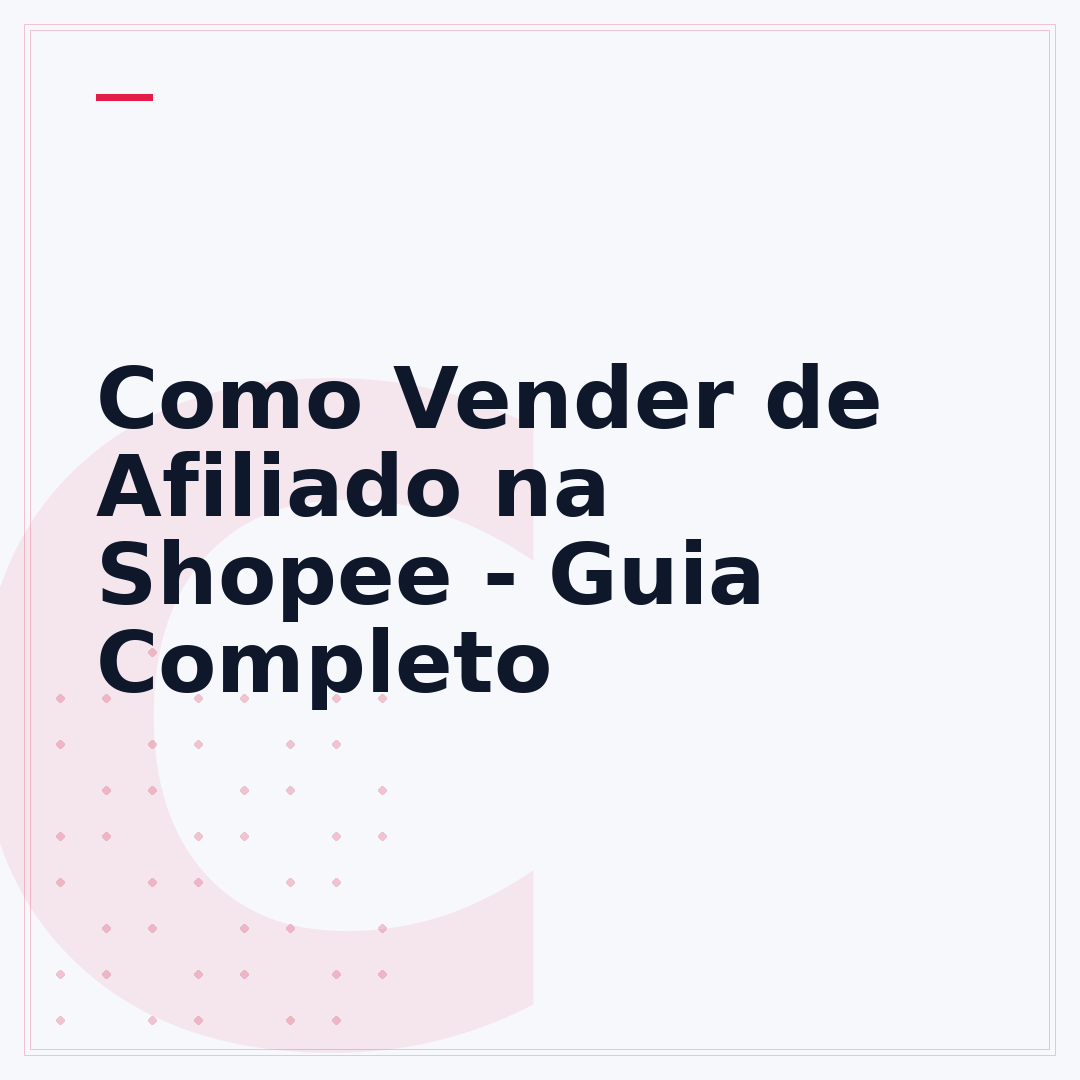 Como Vender de Afiliado na Shopee - Guia Completo