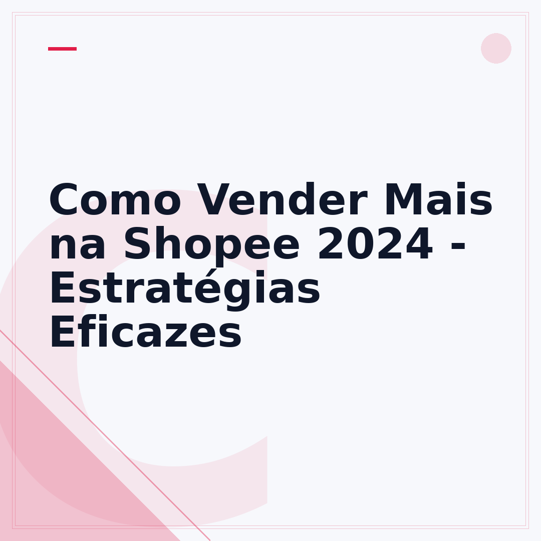 Como Vender Mais na Shopee 2024 - Estratégias Eficazes