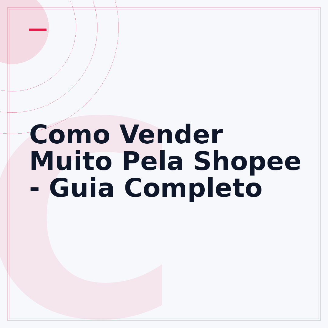 Como Vender Muito Pela Shopee - Guia Completo