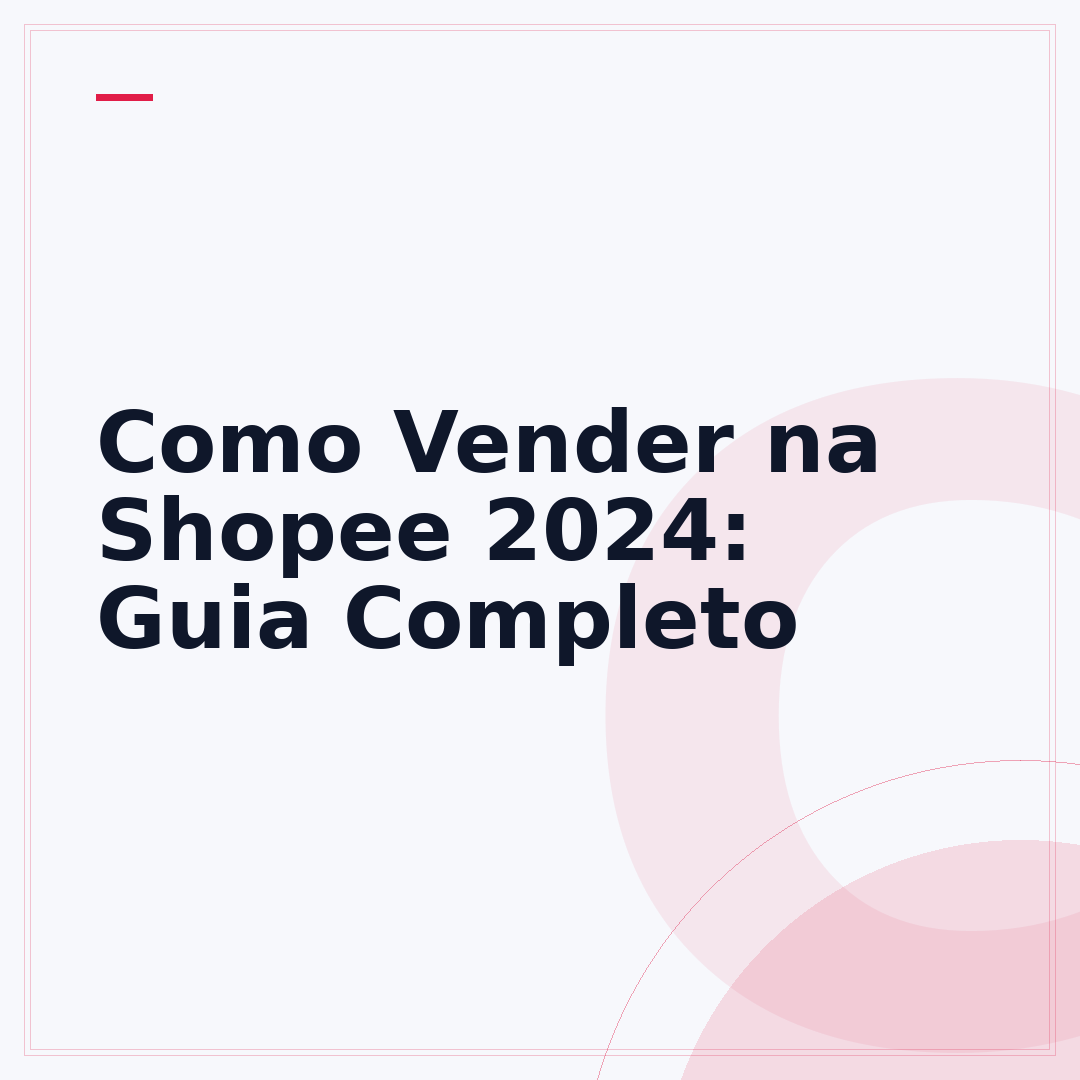 Como Vender na Shopee 2024: Guia Completo