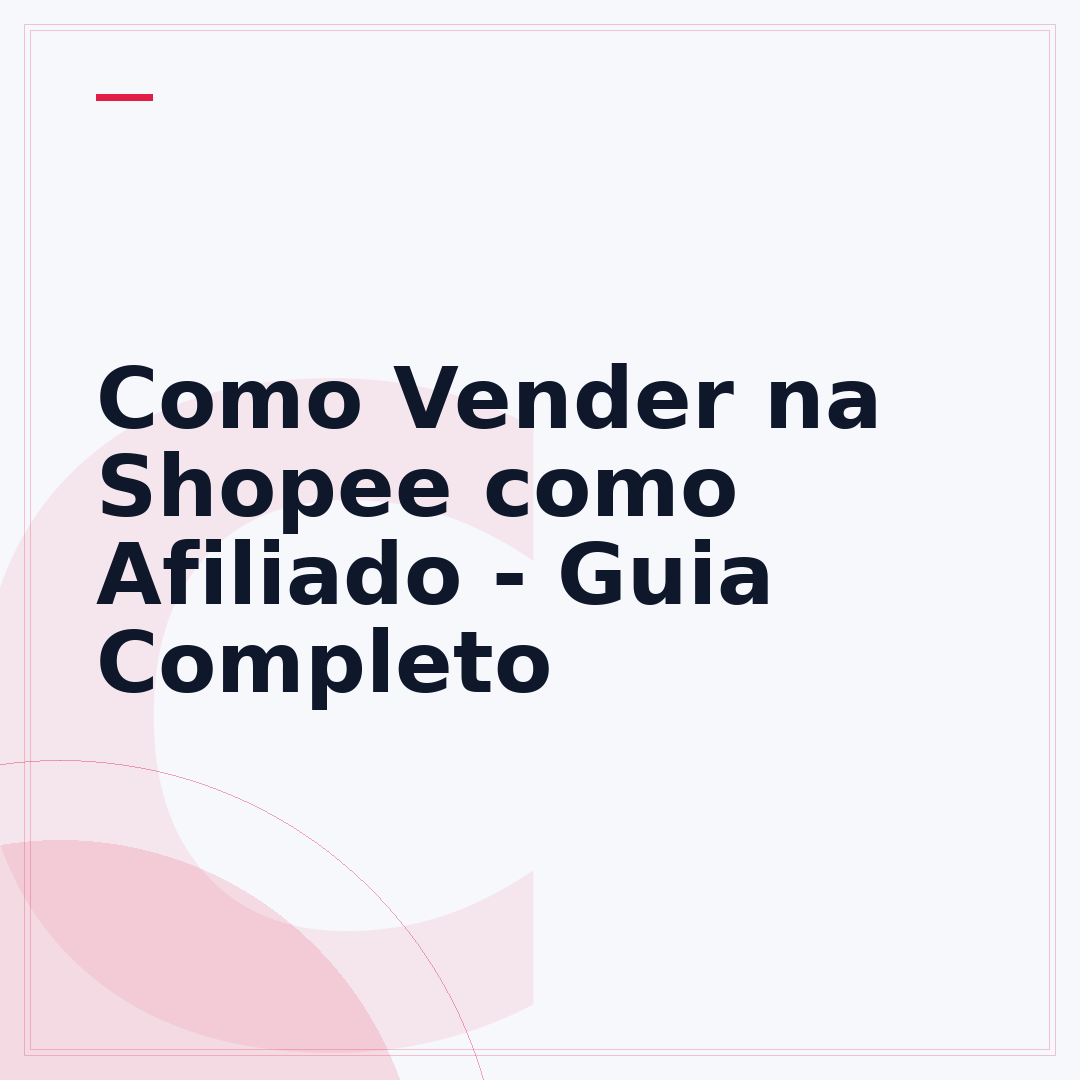 Como Vender na Shopee como Afiliado - Guia Completo