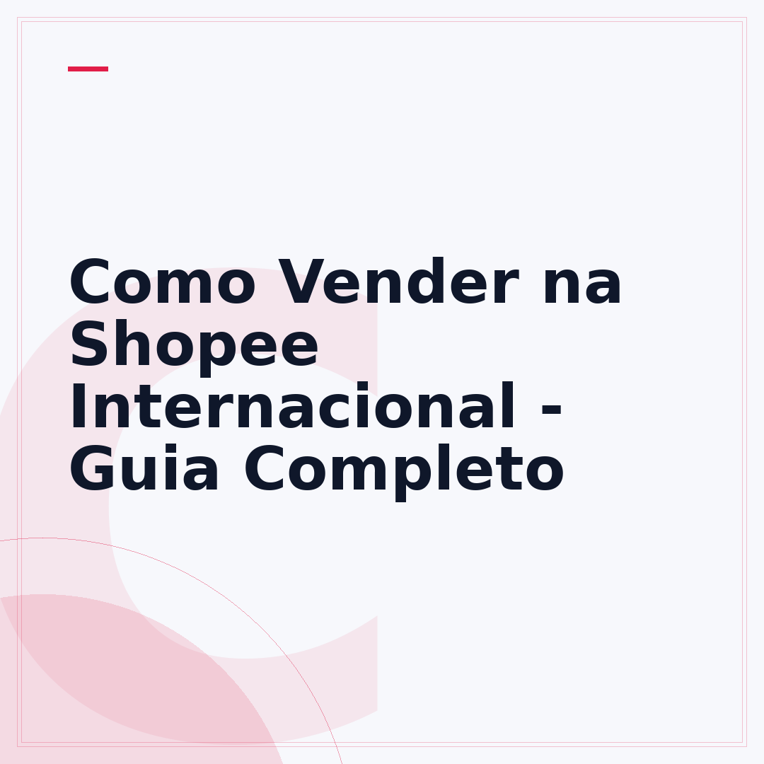 Como Vender na Shopee Internacional - Guia Completo