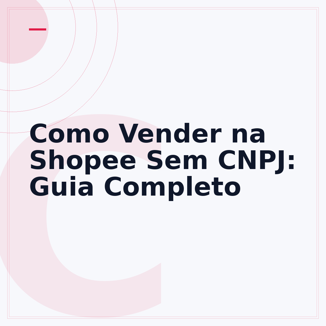 Como Vender na Shopee Sem CNPJ: Guia Completo