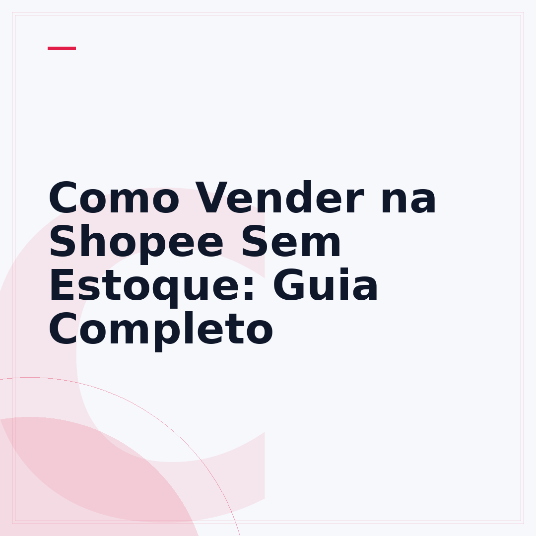 Como Vender na Shopee Sem Estoque: Guia Completo