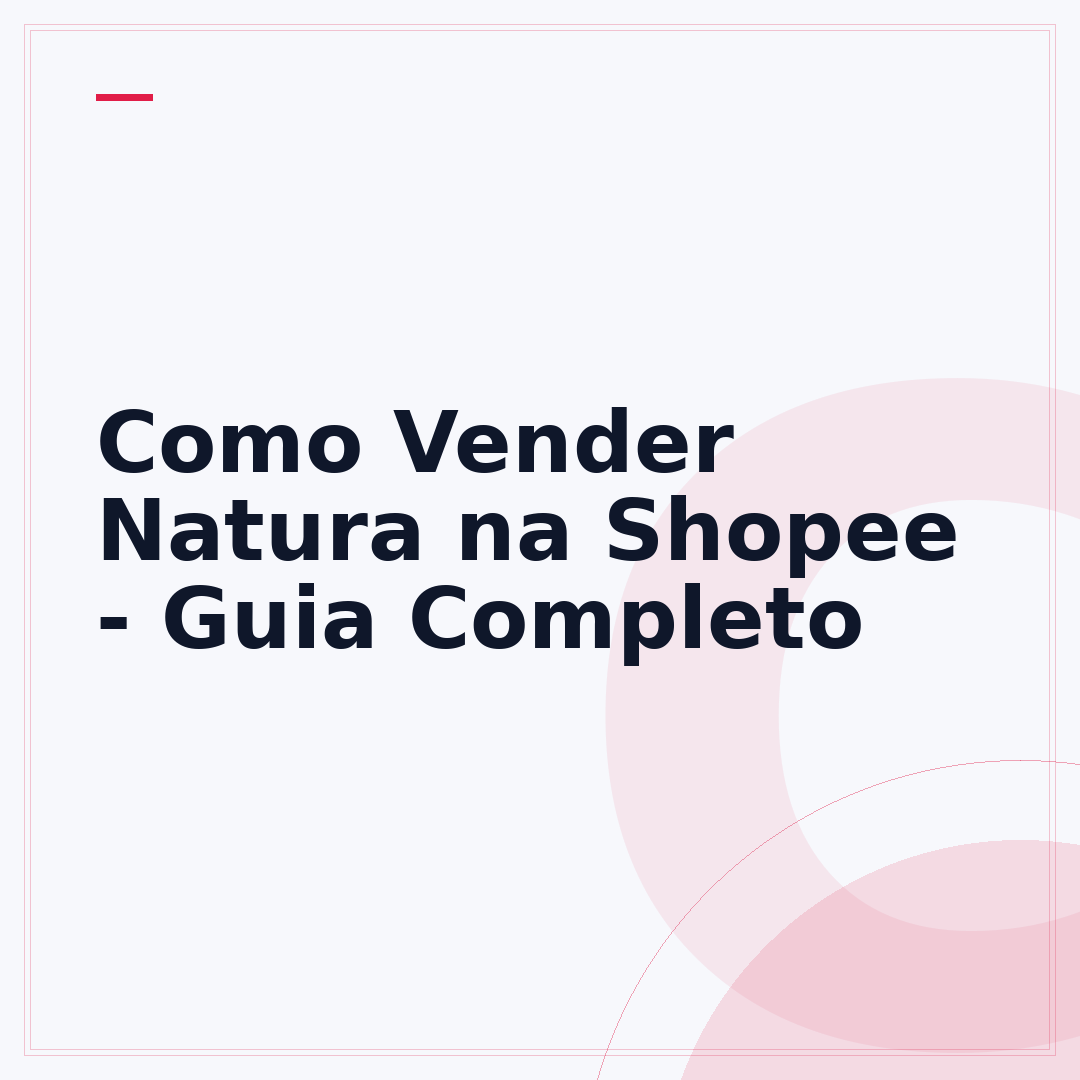 Como Vender Natura na Shopee - Guia Completo