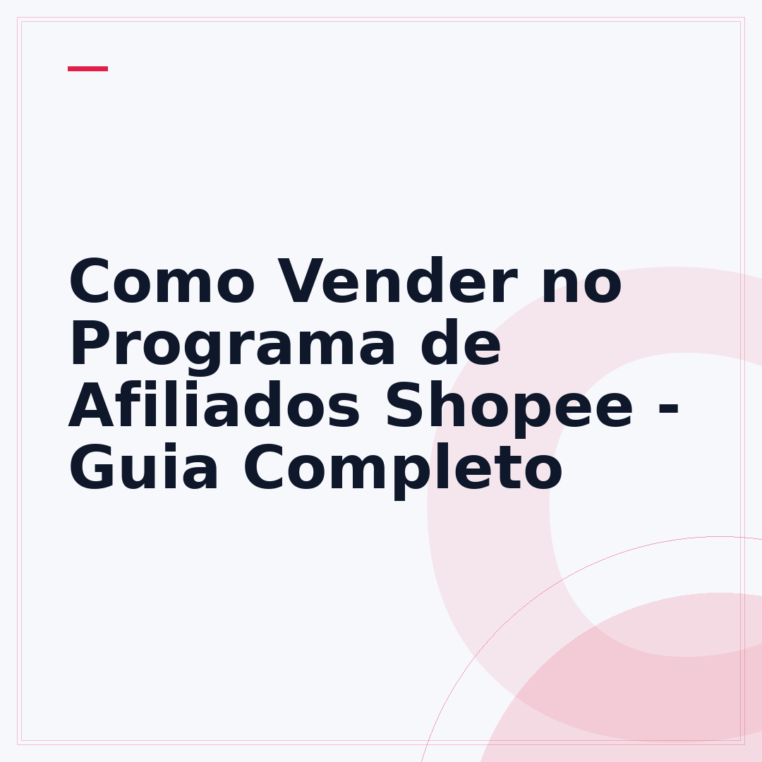 Como Vender no Programa de Afiliados Shopee - Guia Completo