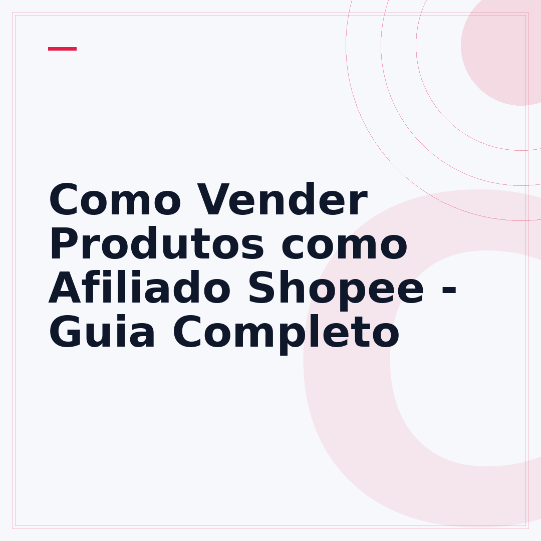 Como Vender Produtos como Afiliado Shopee - Guia Completo