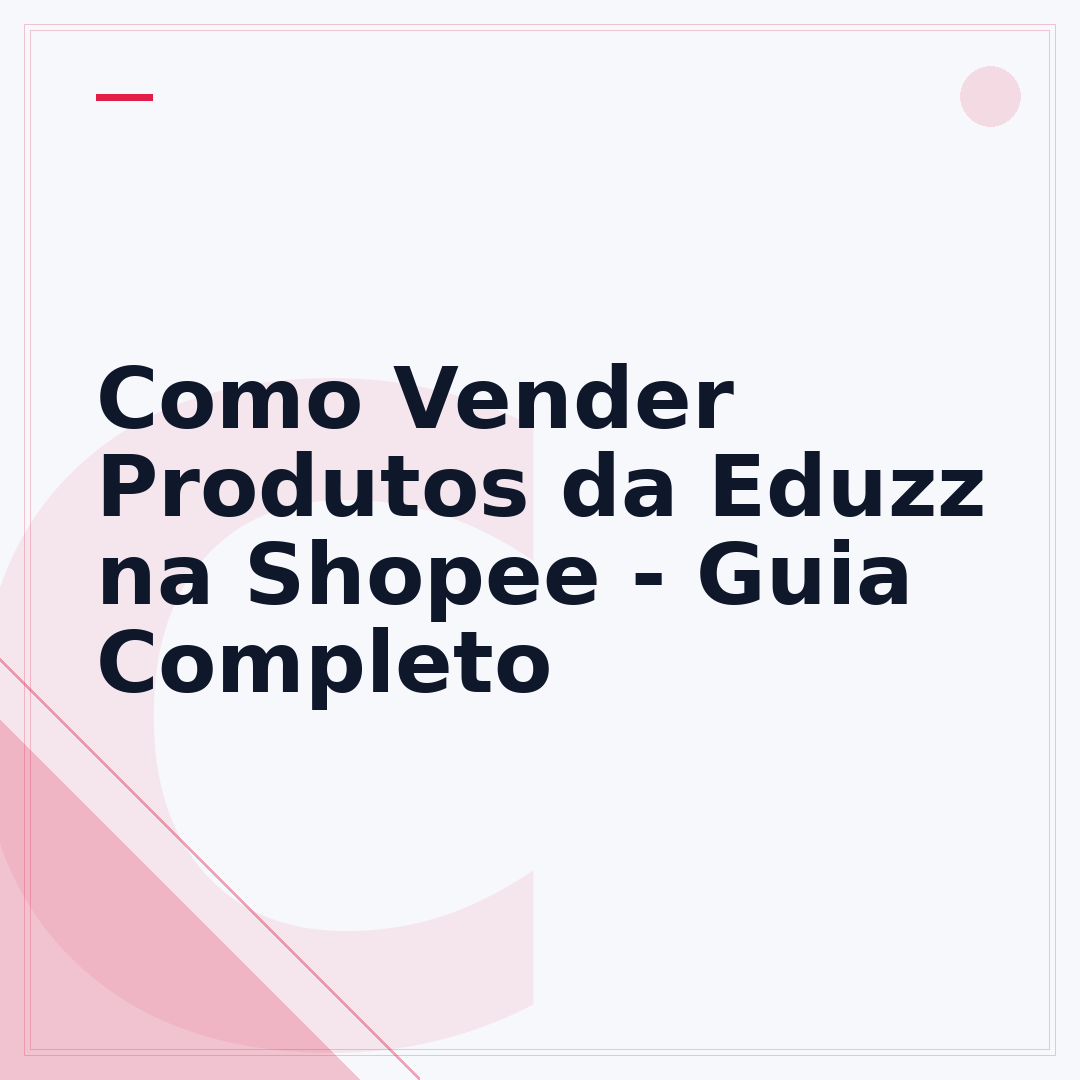 Como Vender Produtos da Eduzz na Shopee - Guia Completo