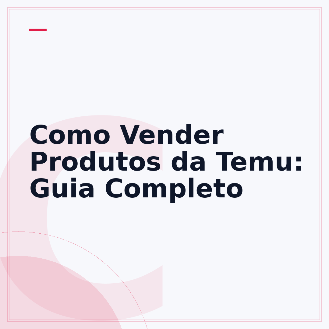 Como Vender Produtos da Temu: Guia Completo