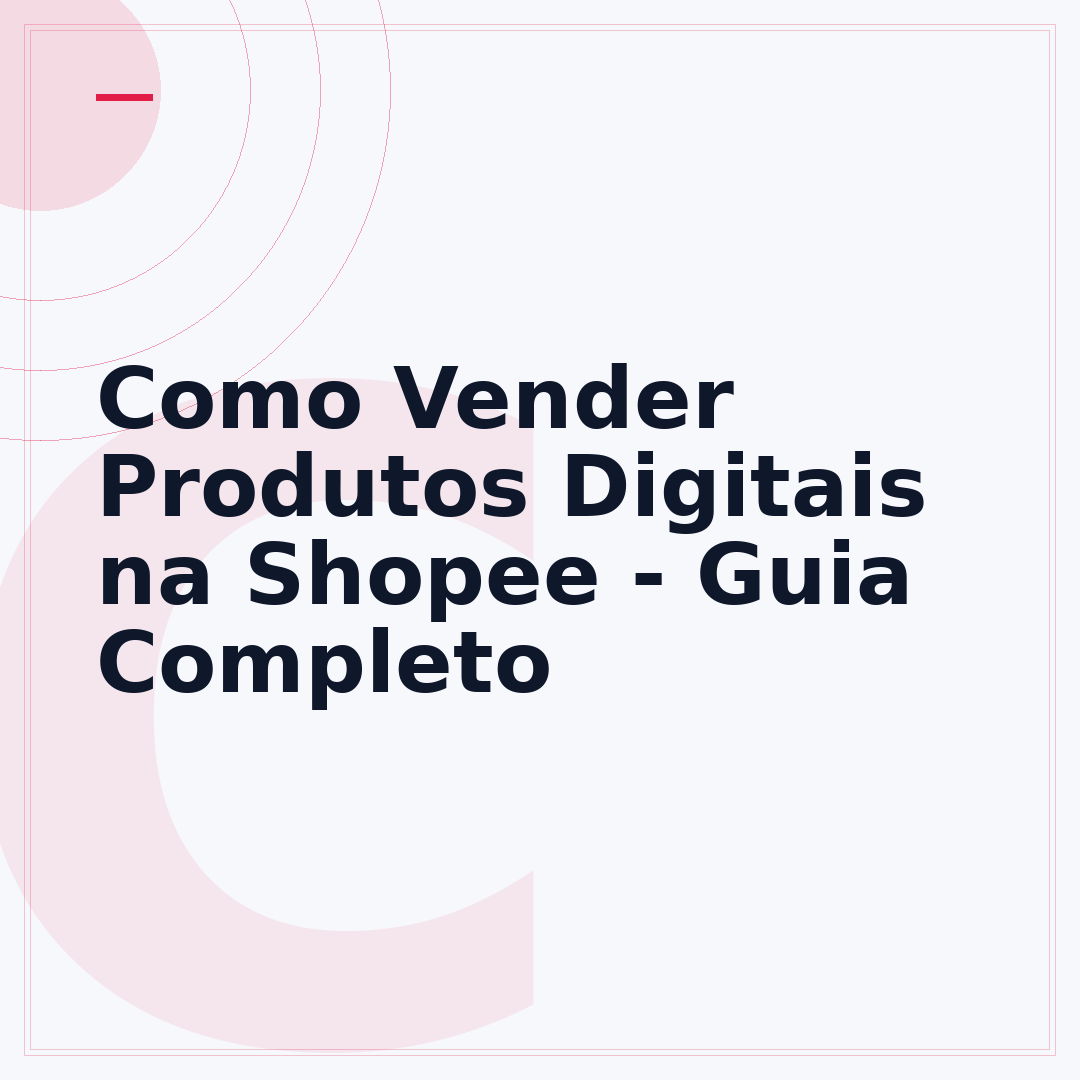 Como Vender Produtos Digitais na Shopee - Guia Completo