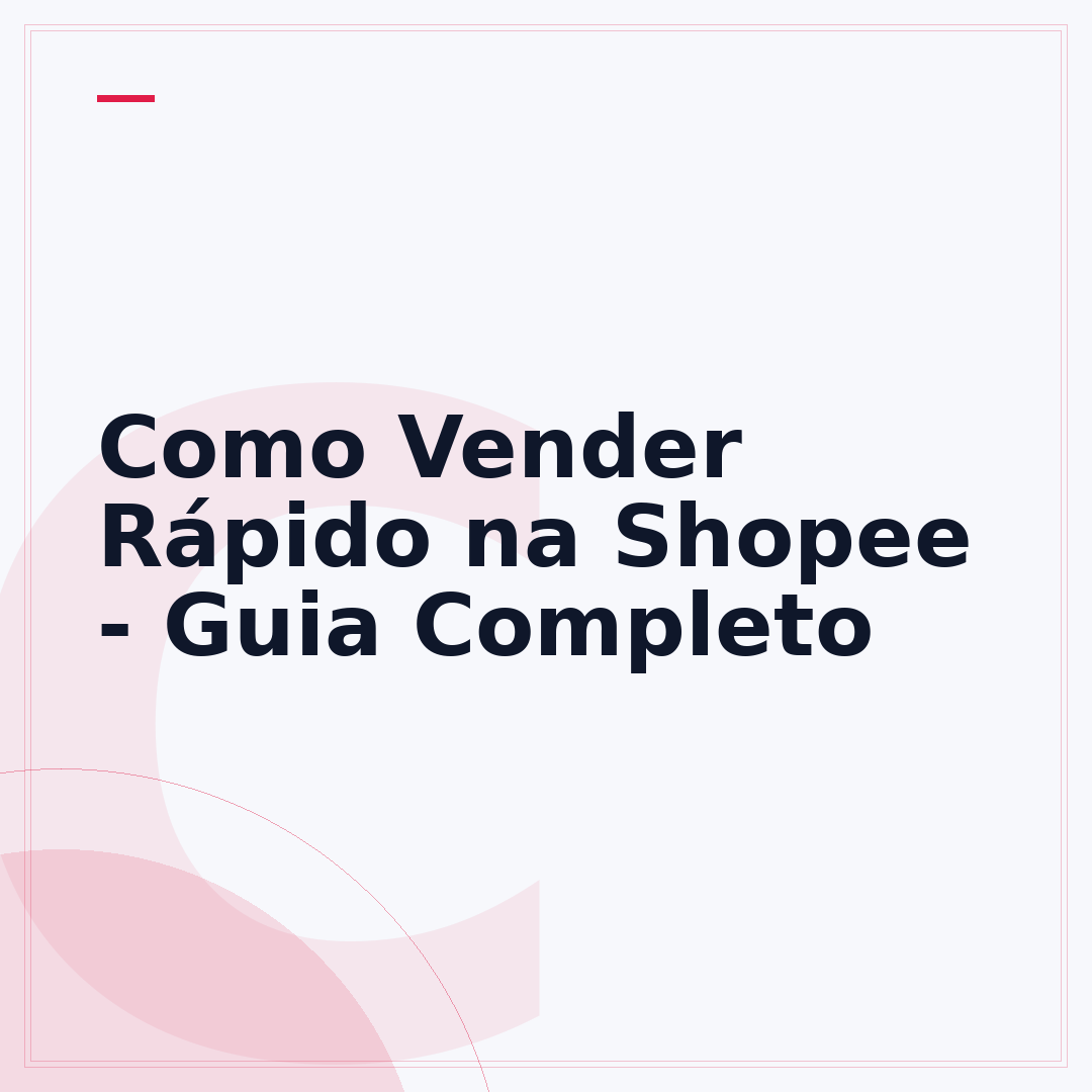 Como Vender Rápido na Shopee - Guia Completo