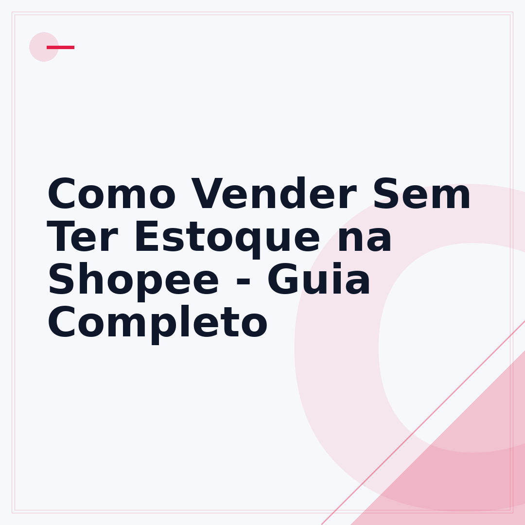 Como Vender Sem Ter Estoque na Shopee - Guia Completo