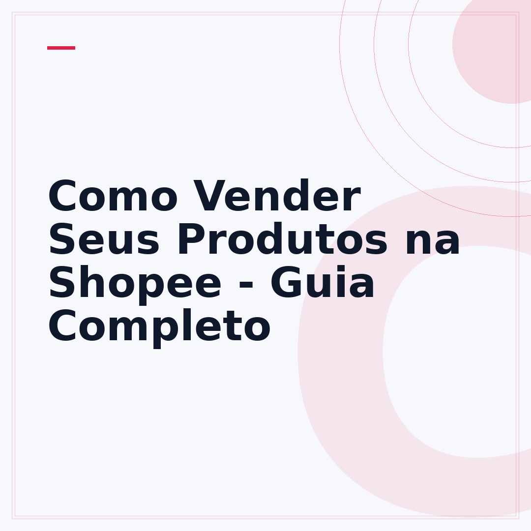 Como Vender Seus Produtos na Shopee - Guia Completo
