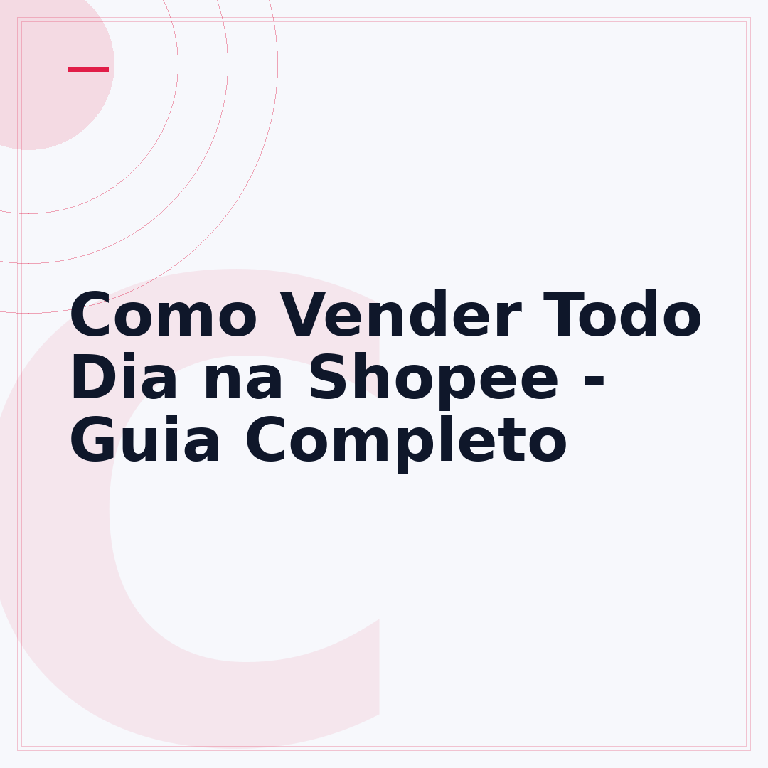 Como Vender Todo Dia na Shopee - Guia Completo