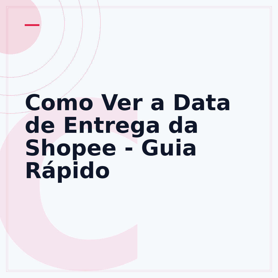 Como Ver a Data de Entrega da Shopee - Guia Rápido