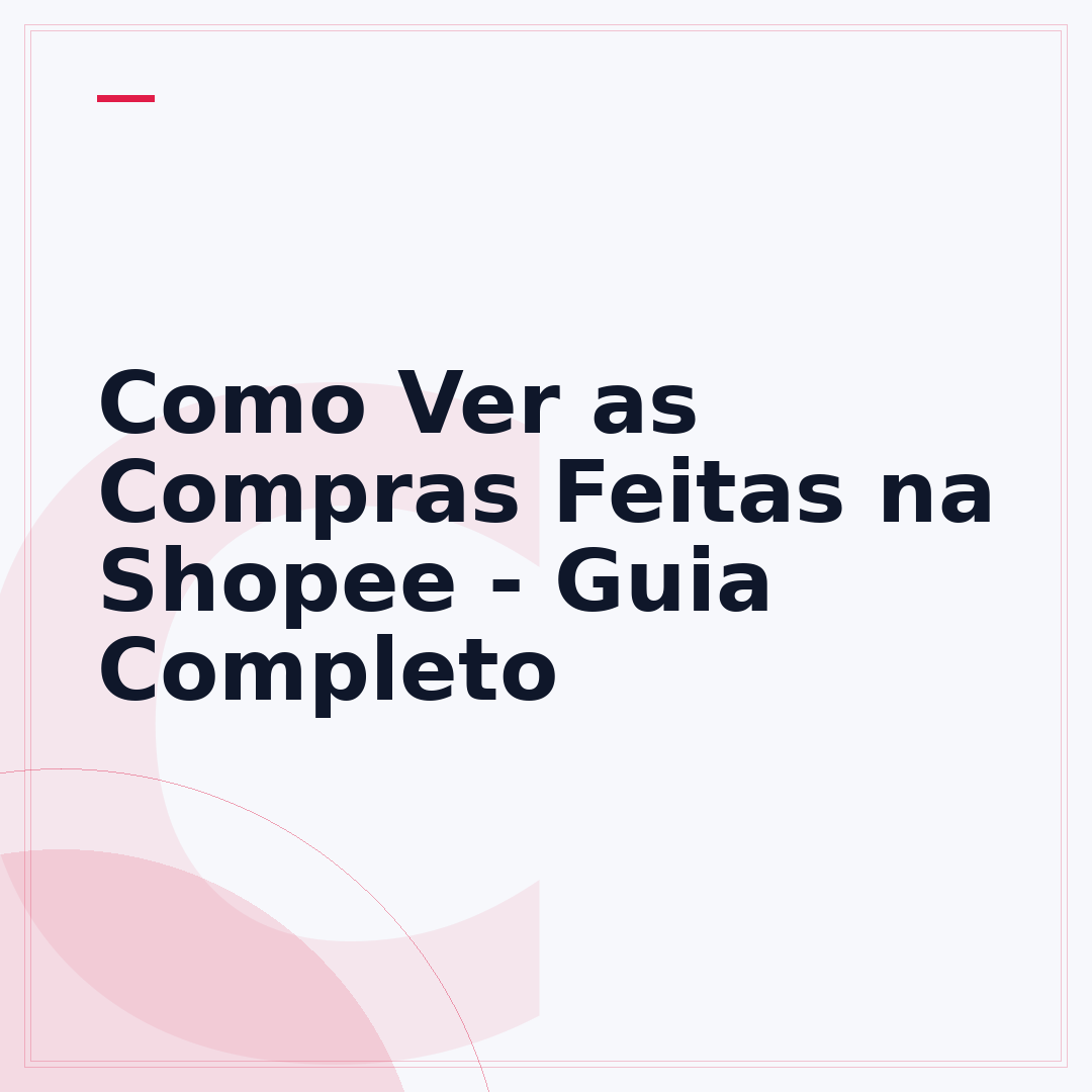 Como Ver as Compras Feitas na Shopee - Guia Completo