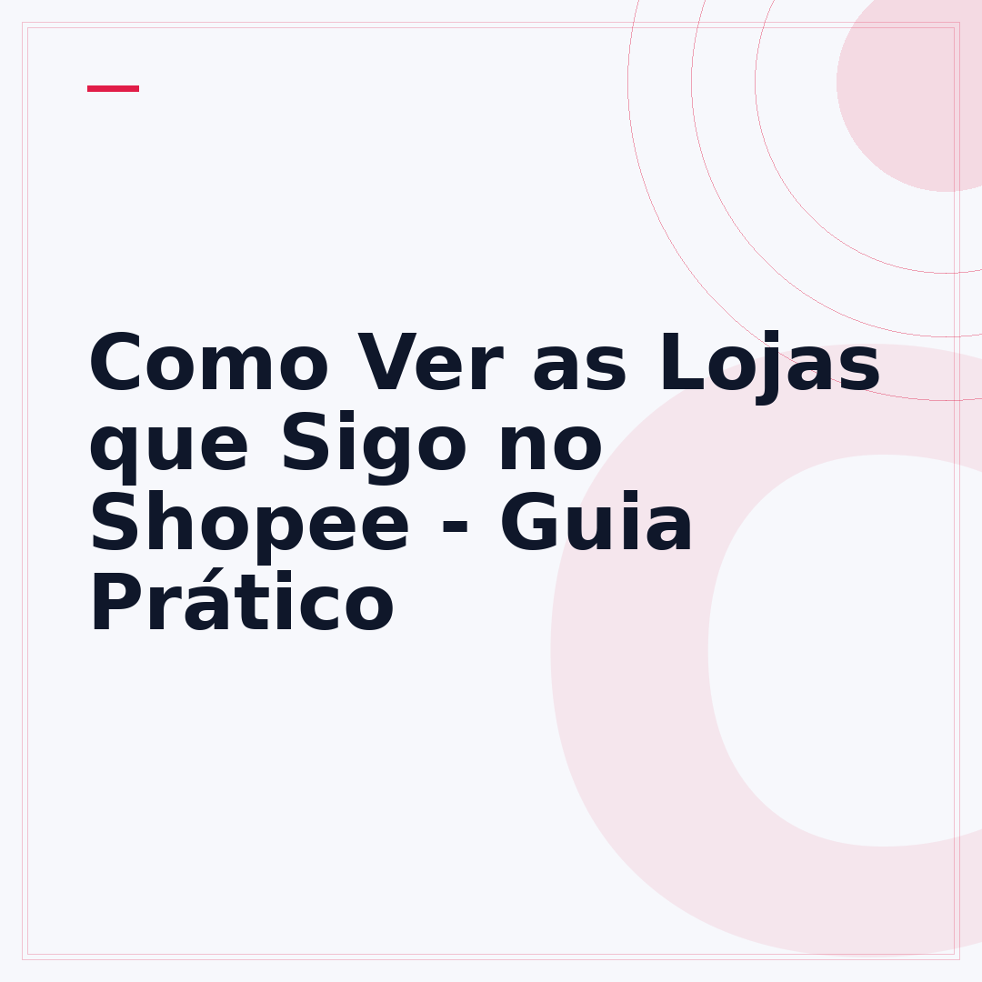 Como Ver as Lojas que Sigo no Shopee - Guia Prático