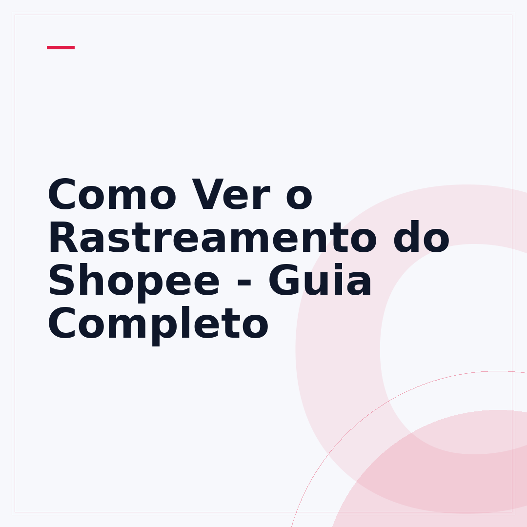Como Ver o Rastreamento do Shopee - Guia Completo