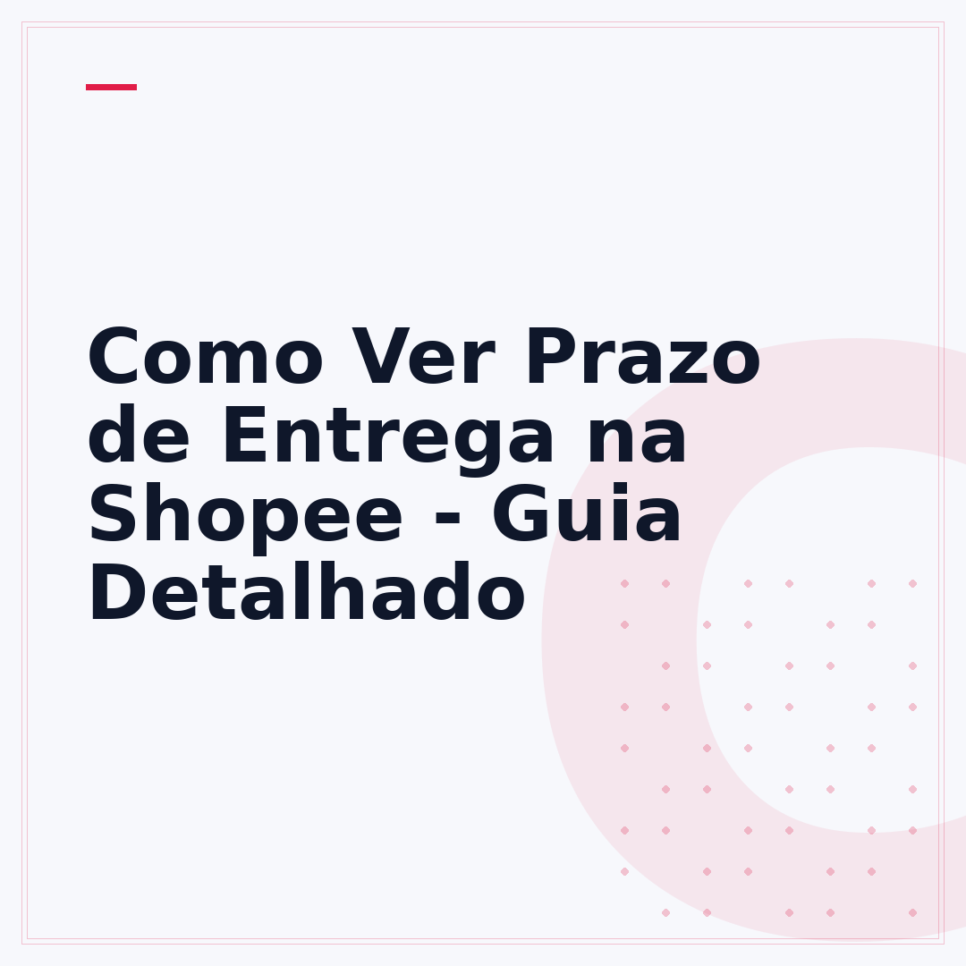 Como Ver Prazo de Entrega na Shopee - Guia Detalhado