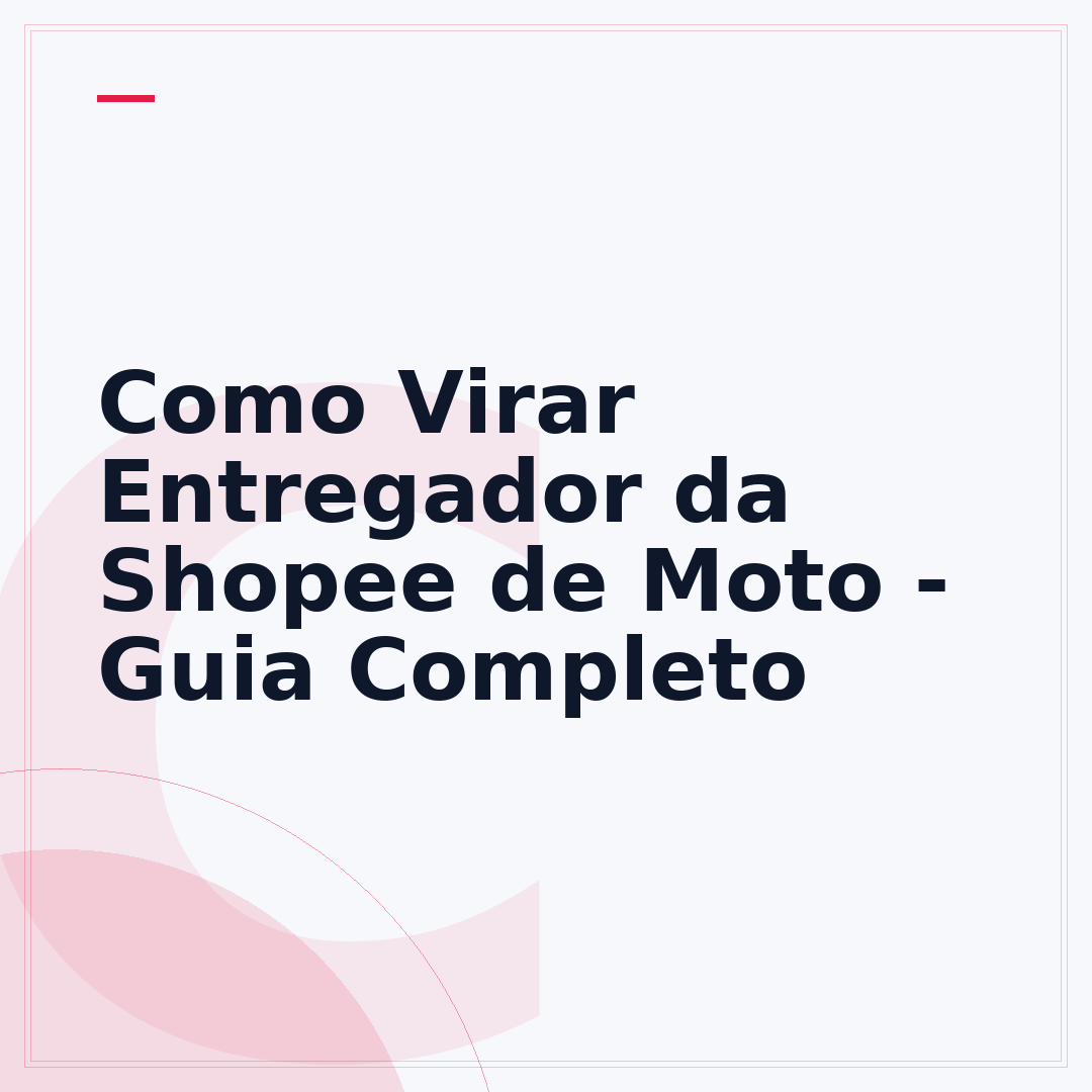 Como Virar Entregador da Shopee de Moto - Guia Completo