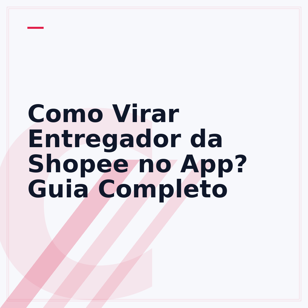 Como Virar Entregador da Shopee no App? Guia Completo