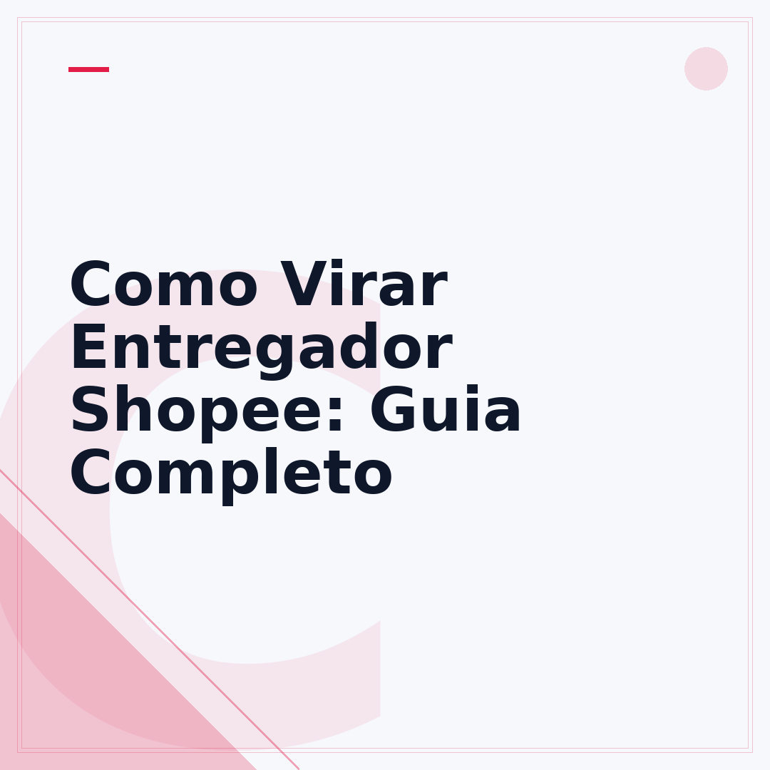 Como Virar Entregador Shopee: Guia Completo
