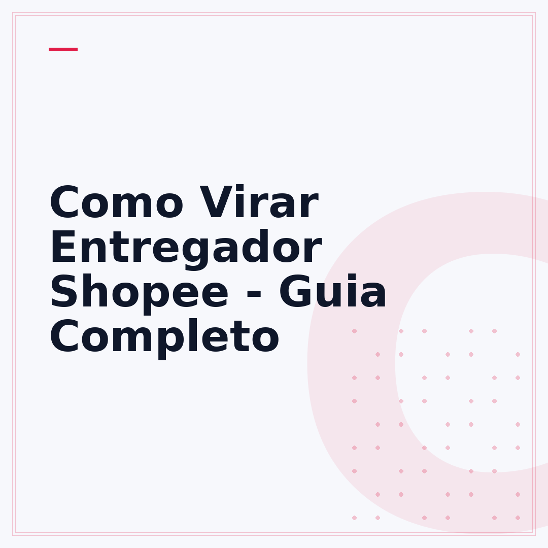 Como Virar Entregador Shopee - Guia Completo