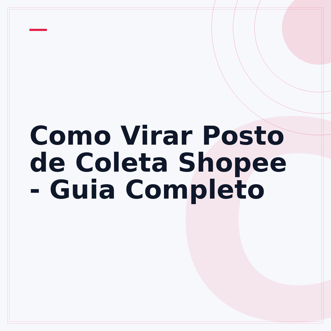 Como Virar Posto de Coleta Shopee - Guia Completo
