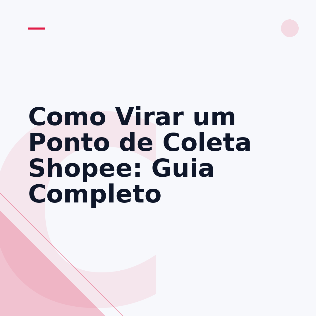 Como Virar um Ponto de Coleta Shopee: Guia Completo