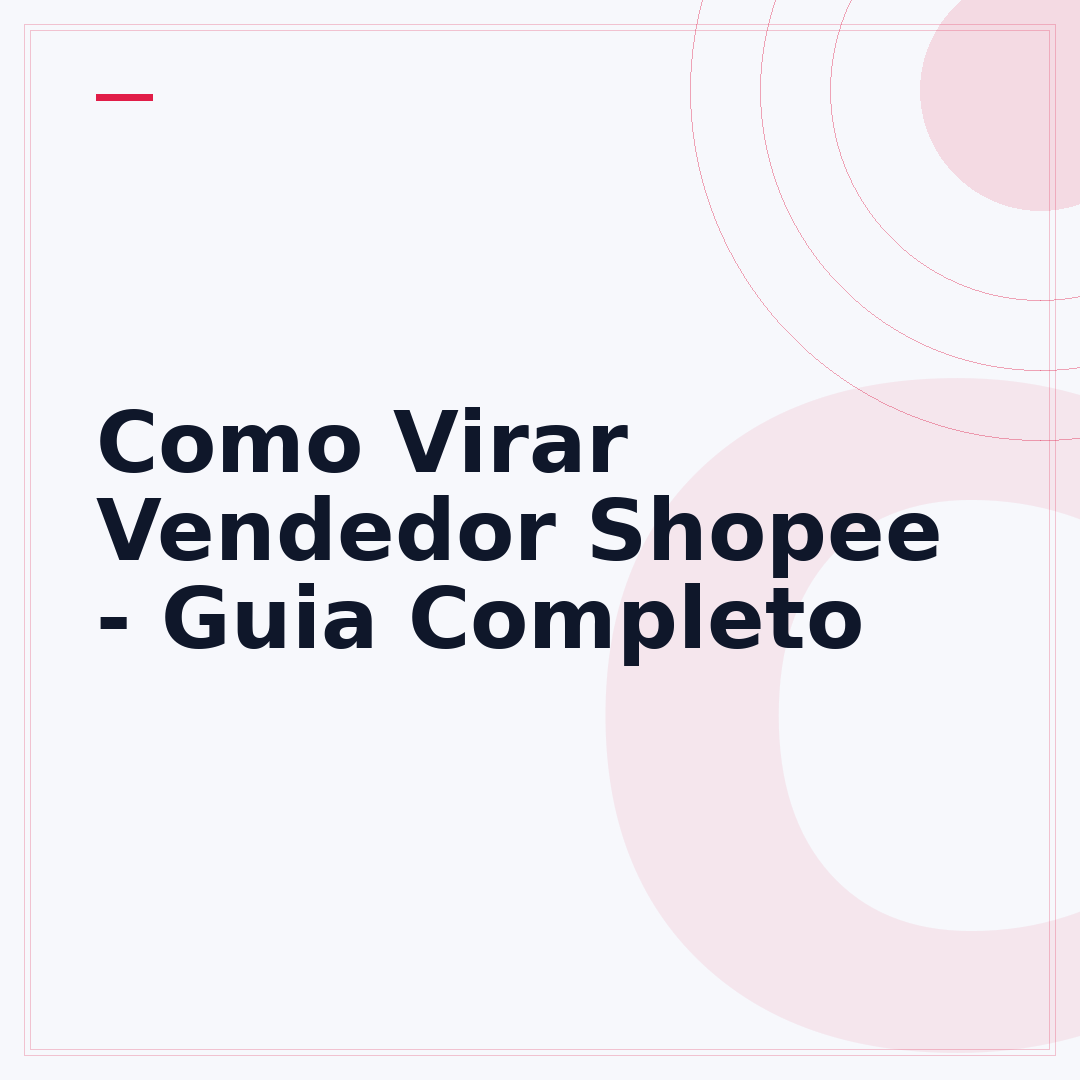 Como Virar Vendedor Shopee - Guia Completo