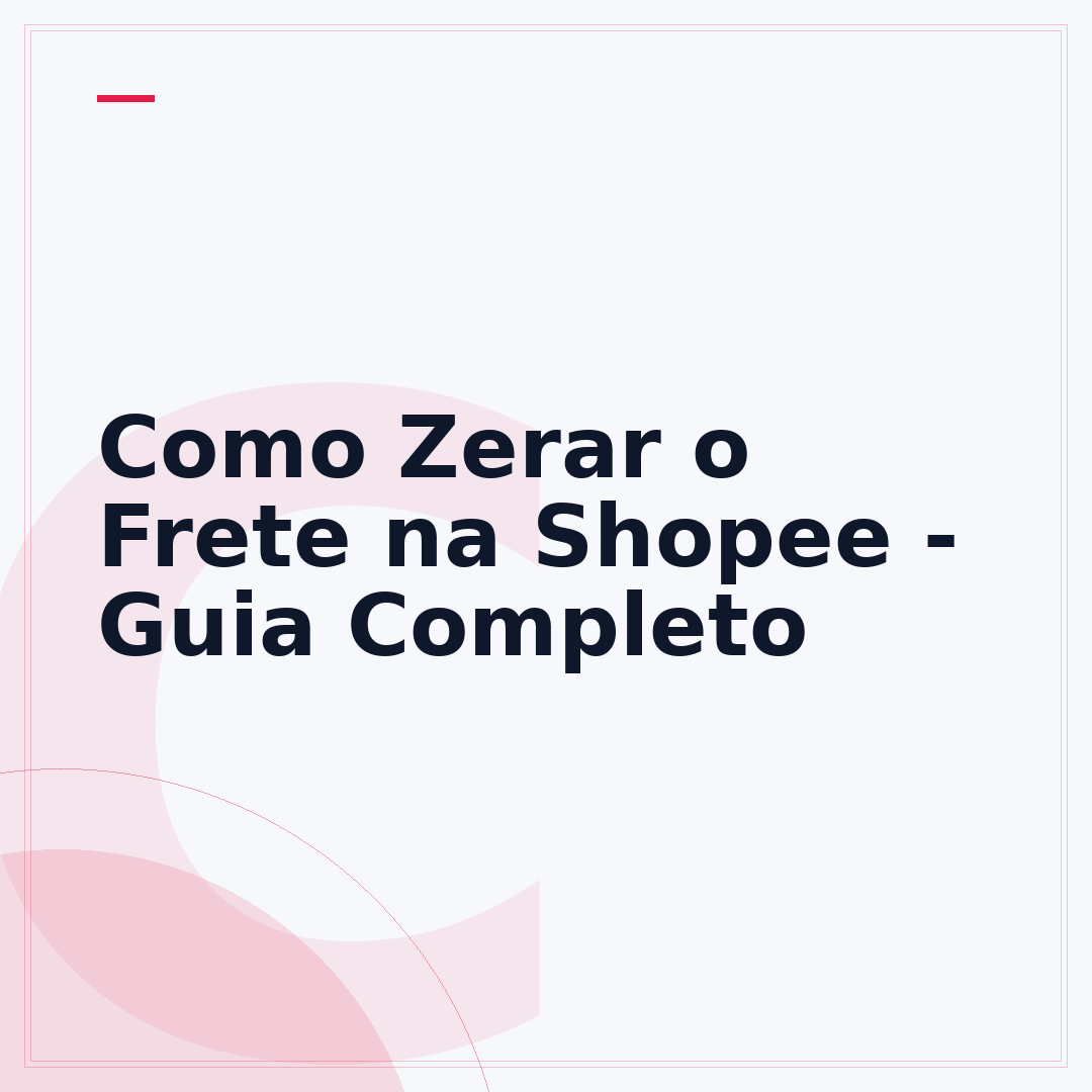 Como Zerar o Frete na Shopee - Guia Completo