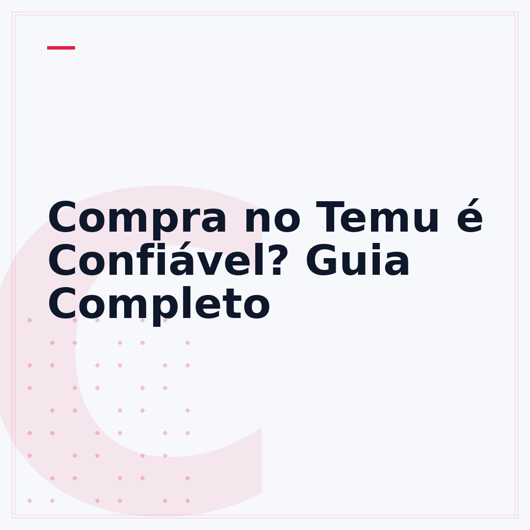 Compra no Temu é Confiável? Guia Completo