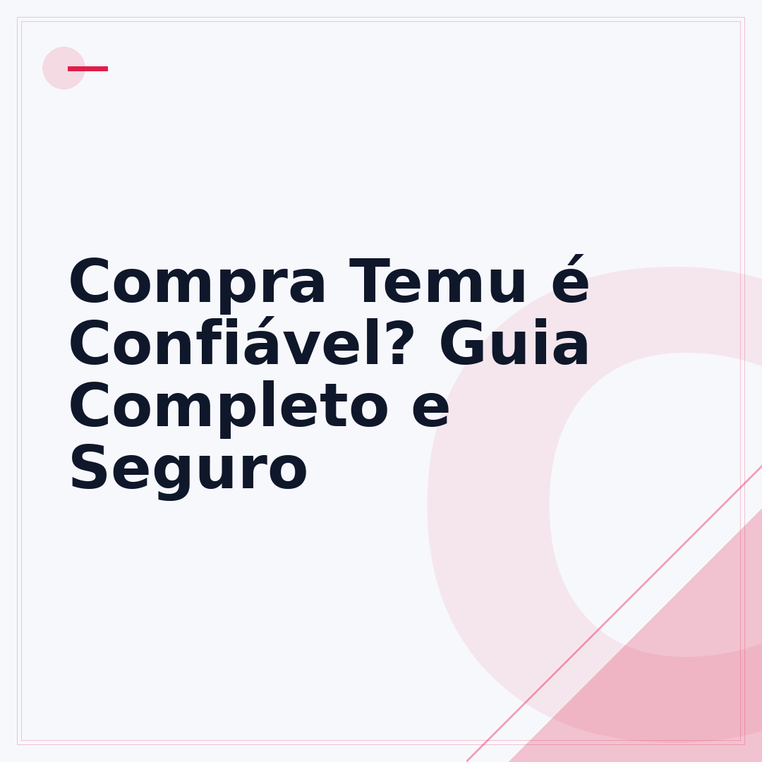 Compra Temu é Confiável? Guia Completo e Seguro