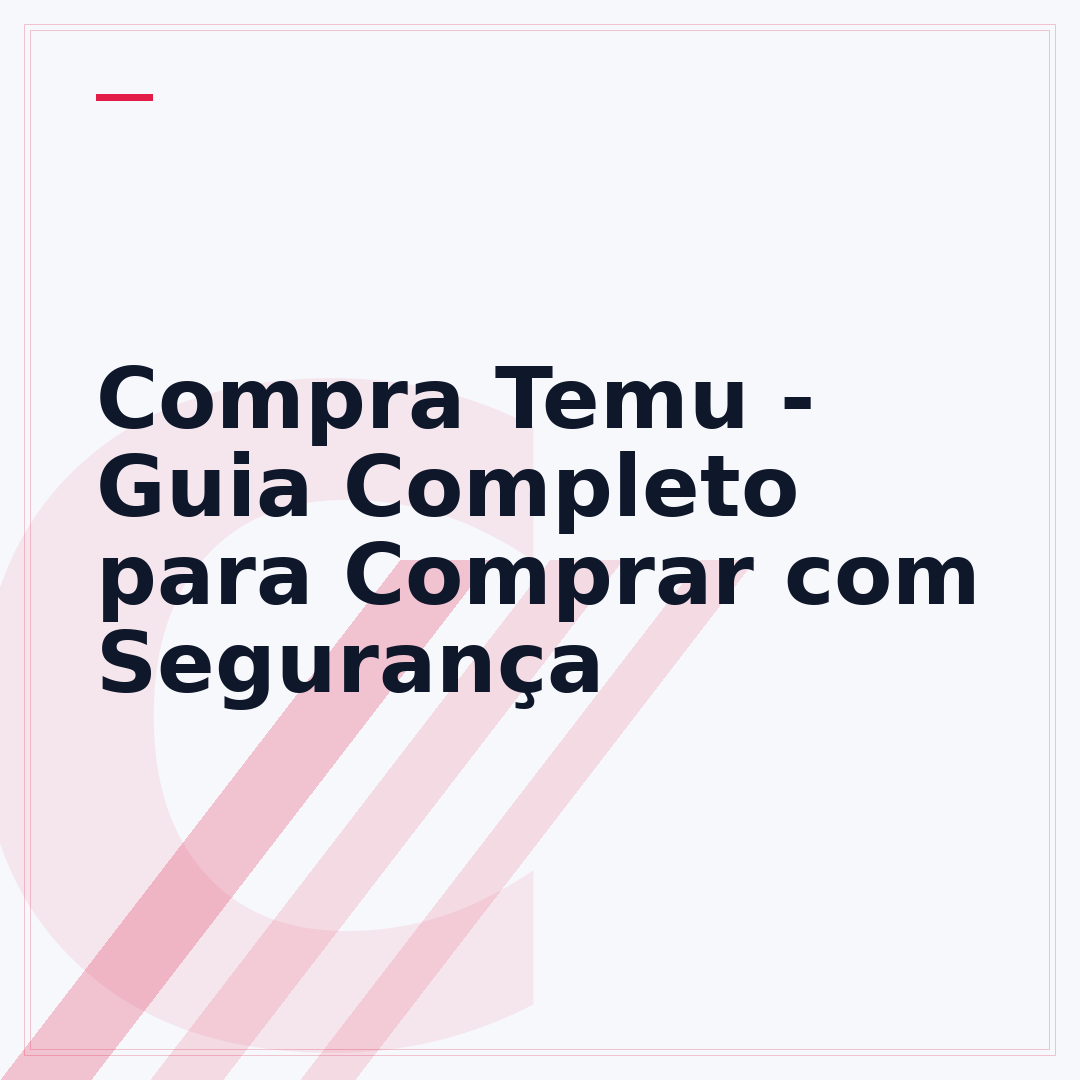 Compra Temu - Guia Completo para Comprar com Segurança