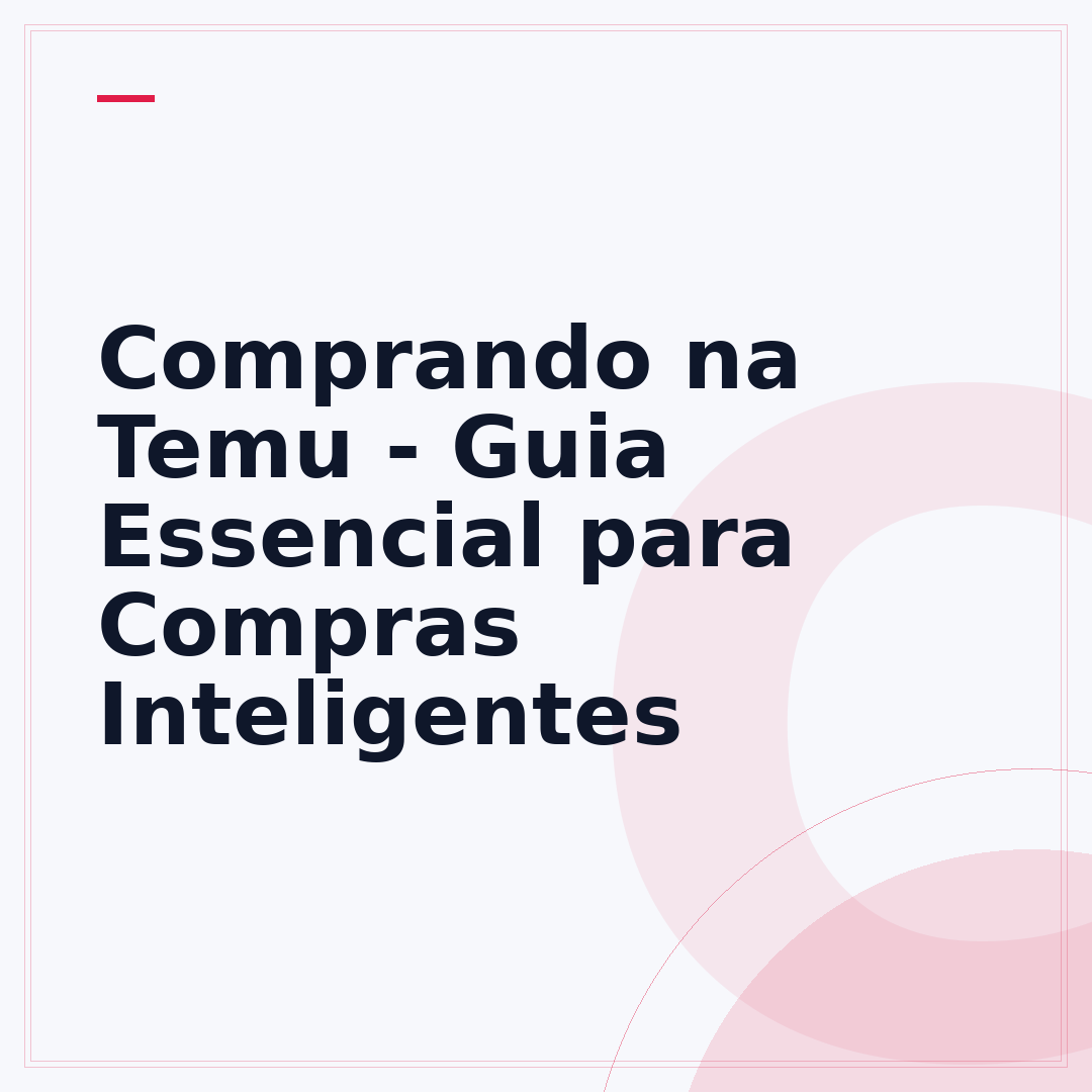 Comprando na Temu - Guia Essencial para Compras Inteligentes