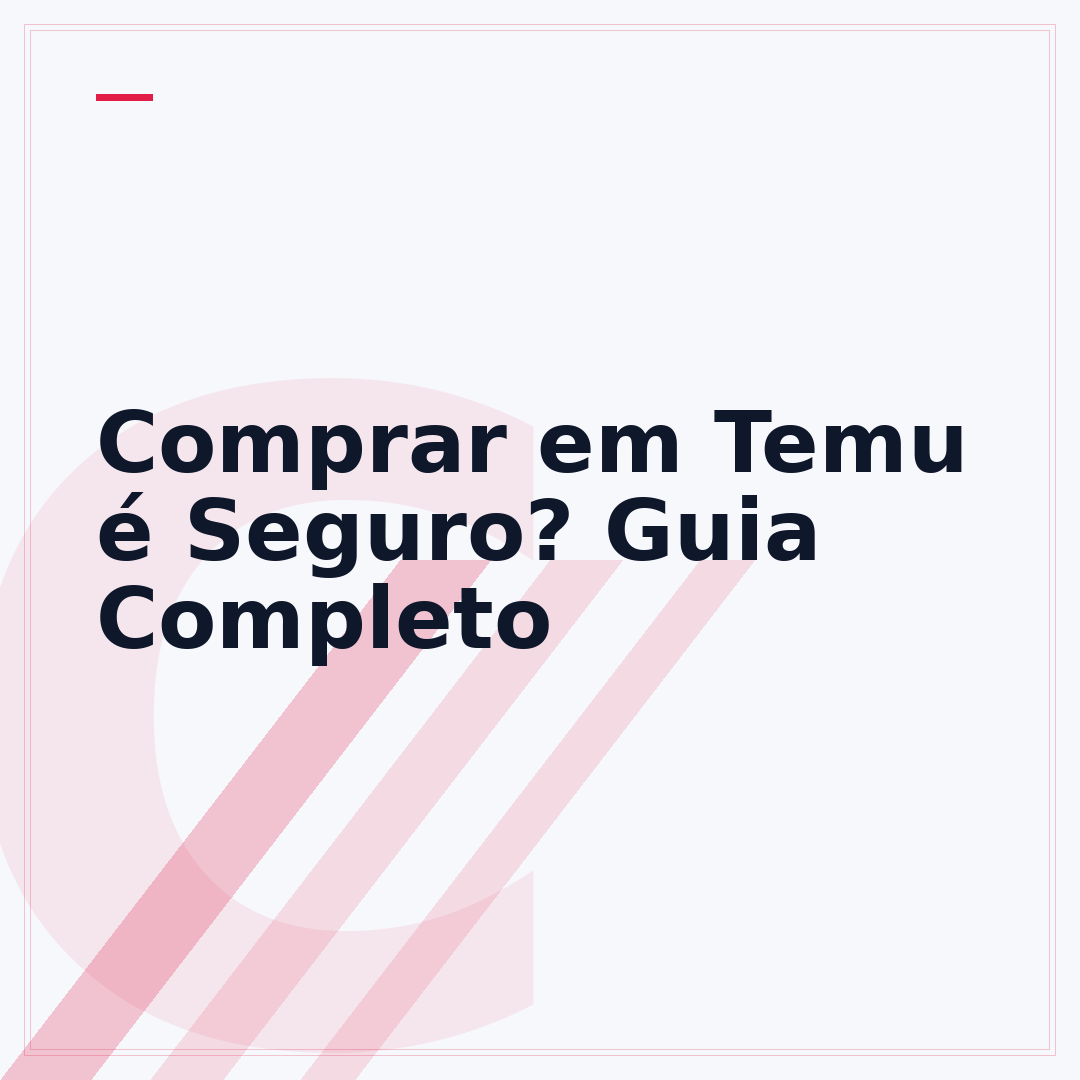 Comprar em Temu é Seguro? Guia Completo