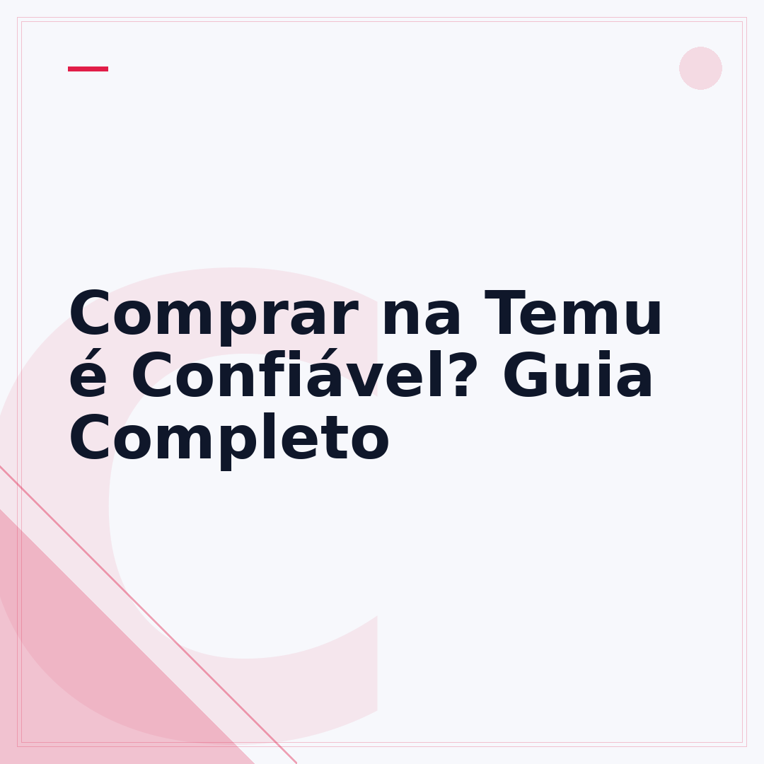 Comprar na Temu é Confiável? Guia Completo