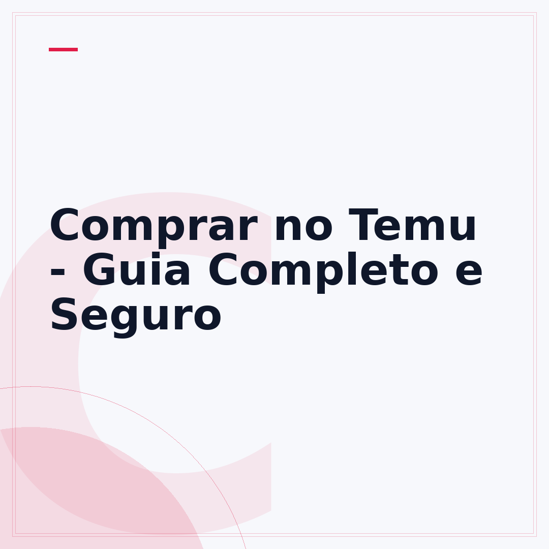 Comprar no Temu - Guia Completo e Seguro