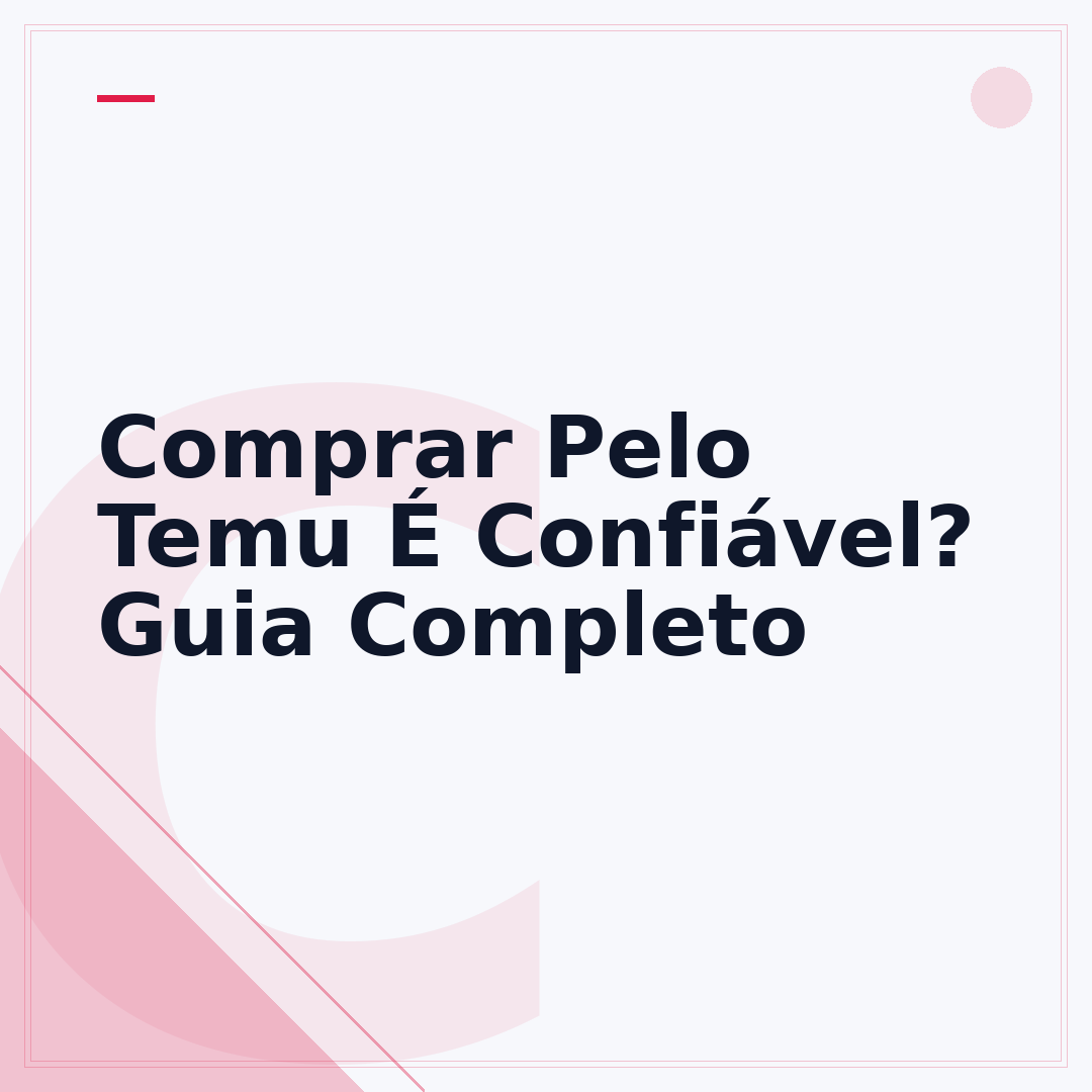 Comprar Pelo Temu É Confiável? Guia Completo
