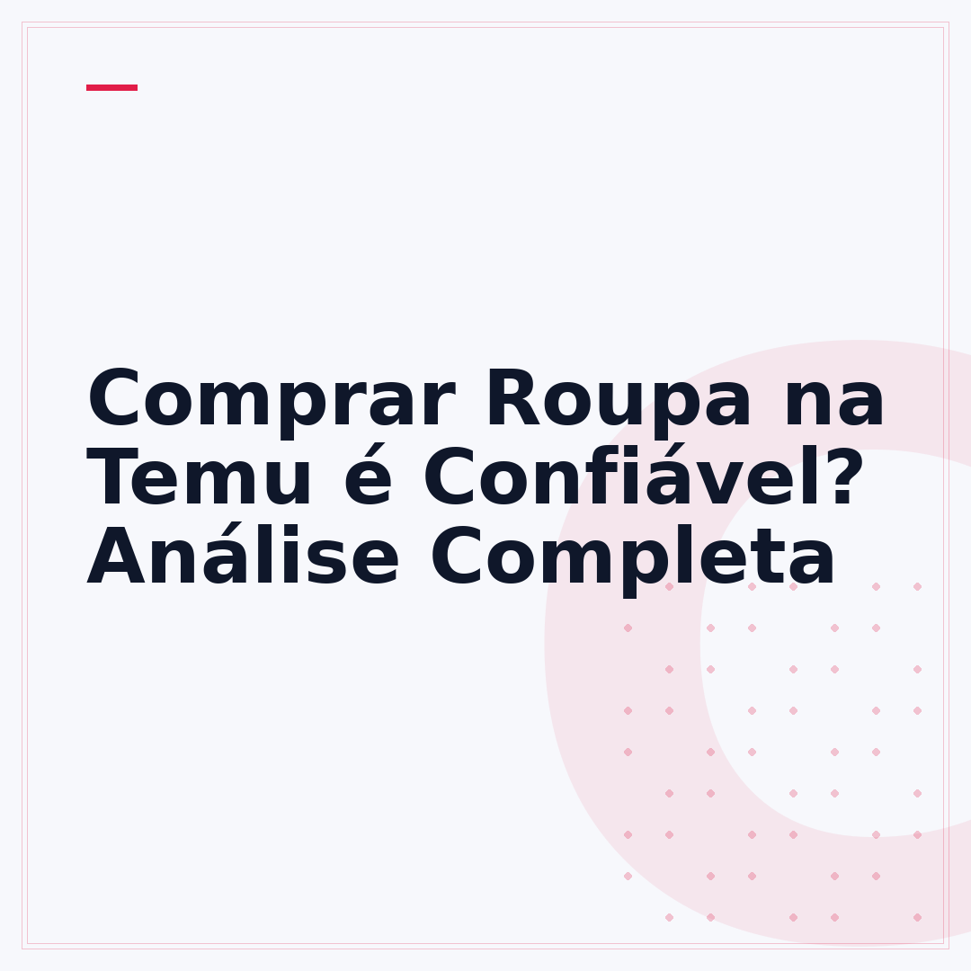 Comprar Roupa na Temu é Confiável? Análise Completa