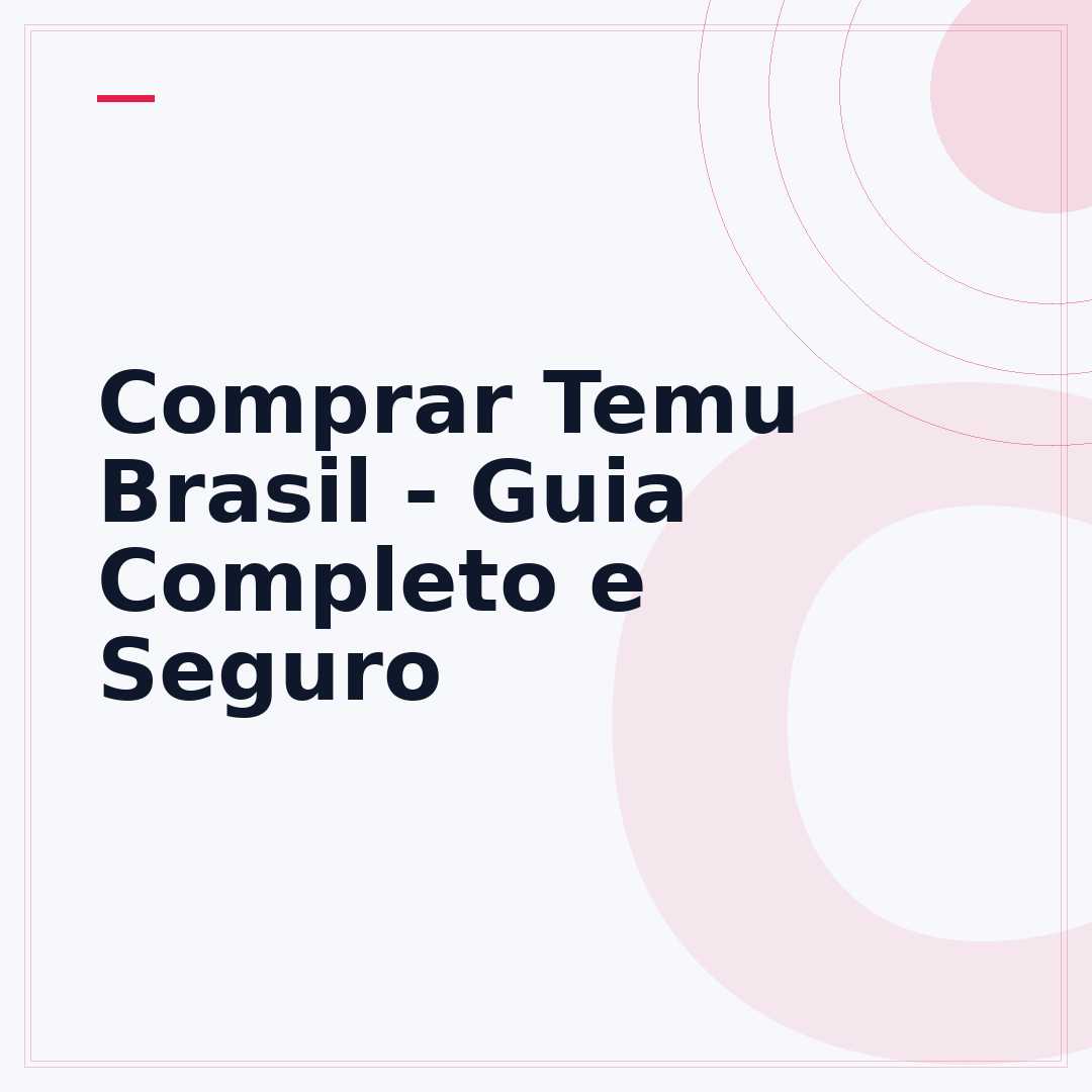 Comprar Temu Brasil - Guia Completo e Seguro