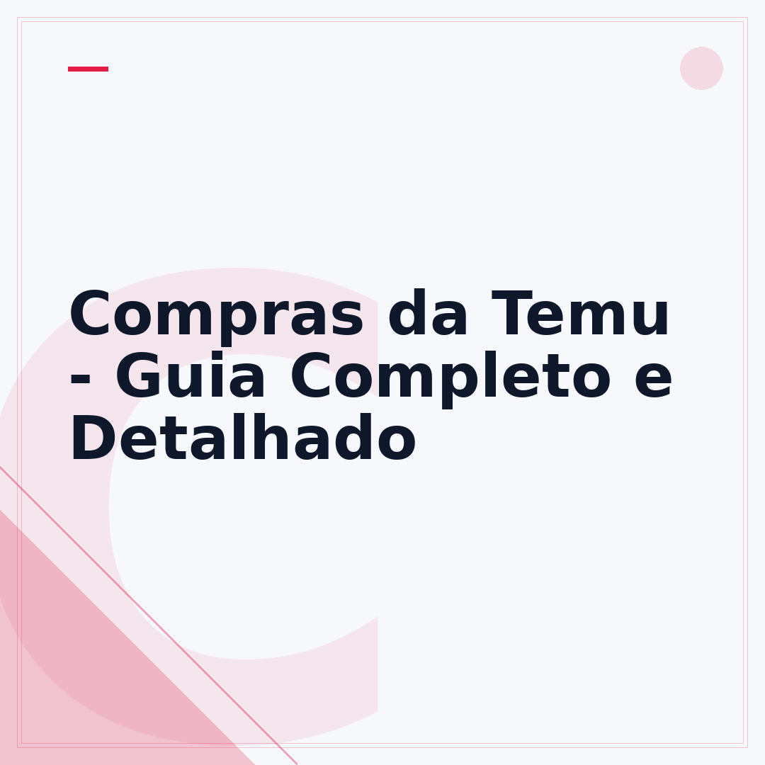 Compras da Temu - Guia Completo e Detalhado