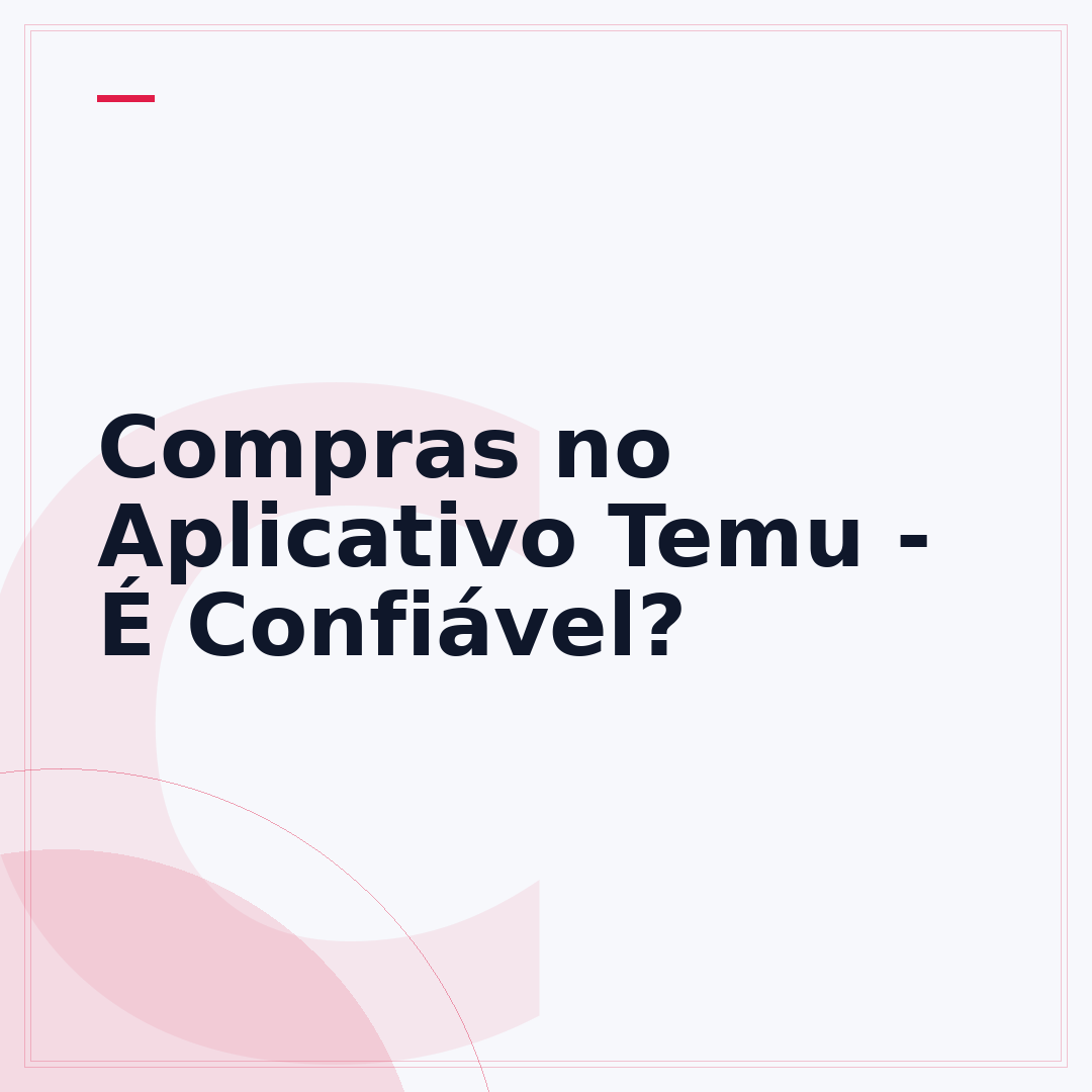 Compras no Aplicativo Temu - É Confiável?
